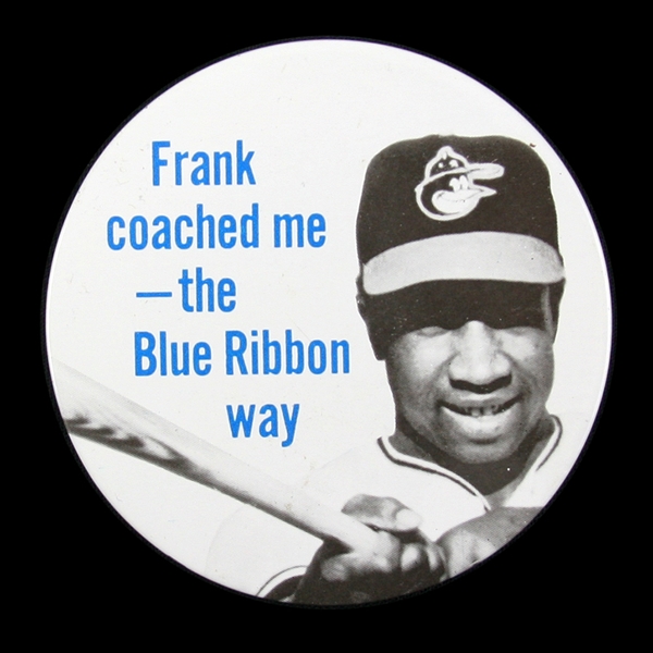 1970-80s Frank Robinson Baltimore Orioles “Frank Coached Me The Blue Ribbon Way” 3” Tin Litho Pinback Button – High Grade